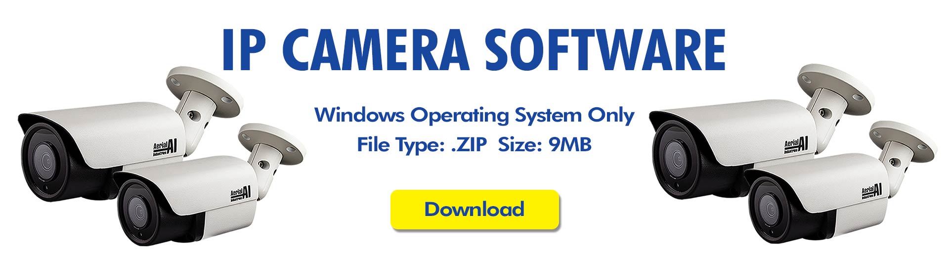 Click here to Download the Aerial Industries IP Camera Software (WINDOWS ONLY)